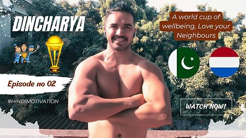 Wellbeing World Cup | Love Your Neighbour | Dincharya Epi 2