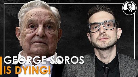 George Soros is DYING & His REPLACEMENT is WORSE!