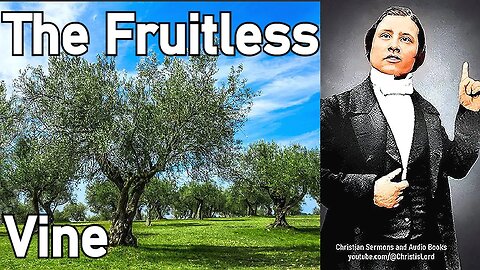 The Fruitless Vine - Charles Spurgeon Audio Sermons (Ezekiel 15:1-2)