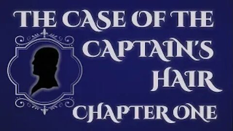 The Case of the Captain's Hair - Chapter 1: The Beginning of the Journey