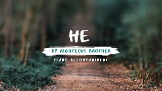 He by the Righteous Brothers | Piano Accompaniment