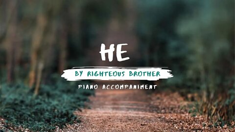 He by the Righteous Brothers | Piano Accompaniment