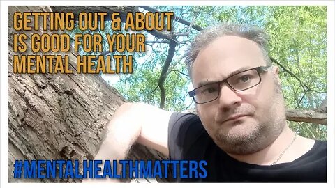 MONDAY MOTIVATION: Getting Out and About is Good for your Mental Health (MrSheltonTV2)