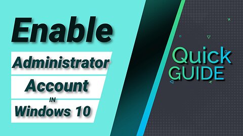 Enable Administrator Account in Windows 10 | Quick Guide