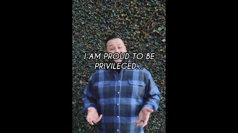 I AM PROUD TO BE PRIVILEGED...
