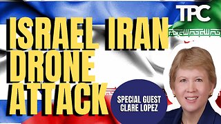 Iranian Drones | Clare Lopez (TPC #1,461)