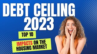 Debt Ceiling Top 10 Impacts on the Housing Market