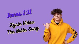 James 1:11 [Lyric Video] - The Bible Song