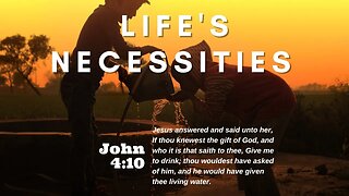 Life's Necessities | Pastor Bickel | Bethel Baptist Fellowship [SERMON]