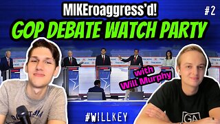 GOP DEBATE WATCH PARTY #2 with Will Murphy | MIKEroaggress’d!