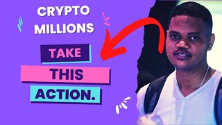 How To Make Millions In Crypto Now, While Crypto Is Bearish. Have No Doubts, Take Action!