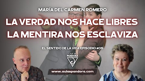 La Verdad nos hace libres, La Mentira nos Esclaviza con María del Carmen Romero