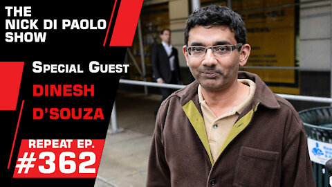 REPEAT: Special Guest Dinesh D'Souza! | Nick Di Paolo Show #362