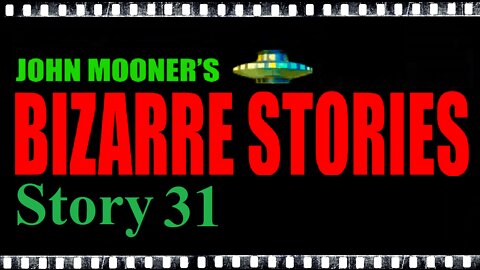 Bizarre Story 31 - My Scientific Conclusion So Far