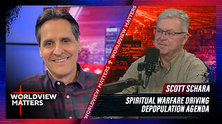 Scott Schara: Spiritual Warfare Driving Depopulation Agenda | Worldview Matters