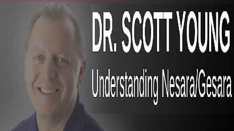 Dr. Scott Young: UNDERSTANDING Nesara/Gesara!
