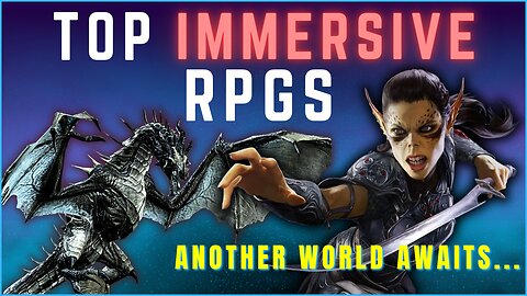 Top Immersive RPGs of All Time: Games That Pull You Into Another World! 🌐⚔️