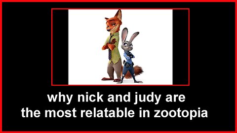 why nick and judy is the most relatable characters in Zootopia