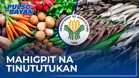 Suplay at presyo ng mga pangunahing bilihin, mahigpit na tinututukan ng Department of Agriculture