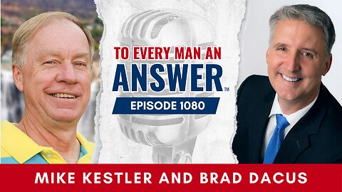 Episode 1080 - Pastor Mike Kestler and Brad Dacus on To Every Man An Answer