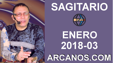 SAGITARIO ENERO 2018-03-14 al 20 Ene 2018-Amor Solteros Parejas Dinero Trabajo-ARCANOS.COM