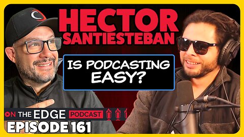 E161: A Podcast About Podcasts with Hector Santiesteban