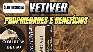 ÓLEO ESSENCIAL VETIVER | PROPRIEDADES E BENEFÍCIOS