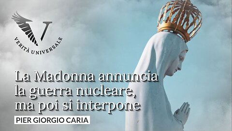 La Madonna annuncia la guerra nucleare, ma poi si interpone - Pier Giorgio Caria