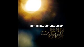 Filter - The Sun Comes Out Tonight