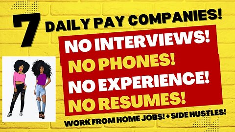 7 Daily Pay Companies- Some Are Non Phone No Interview No Resume No Experience Work From Home Jobs