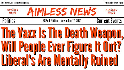 The Vaxx Is The Death Weapon, Will People Ever Figure It Out? Probably Not, Liberals Are Deranged