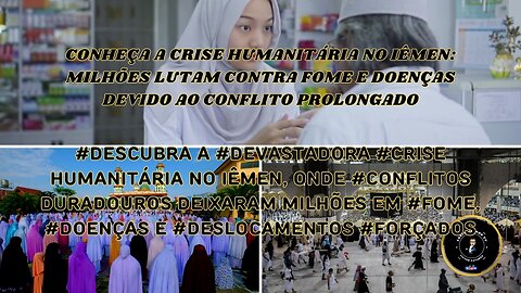 Conheça a crise humanitária no Iêmen