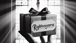 The gift of God's Righteousness