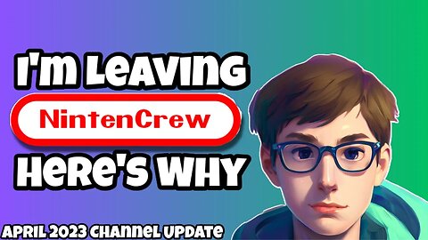 I'm Leaving NintenCrew here's why