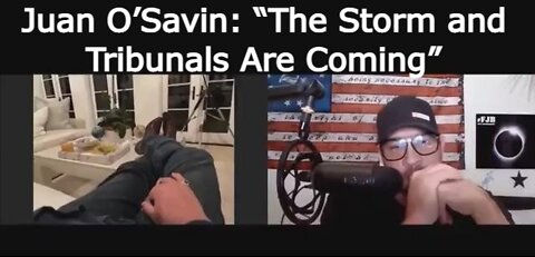 Juan O’Savin & David Nino Rodriquez - “The Storm and Tribunals Are Coming”