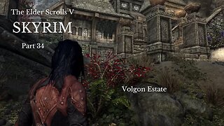 The Elder Scrolls V Skyrim Part 34 - Volgon Estate