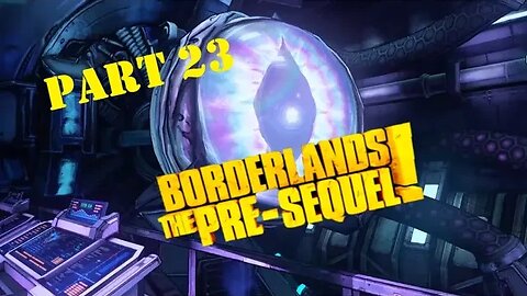 Borderlands: The Pre-Sequel Playthrough - Part 23
