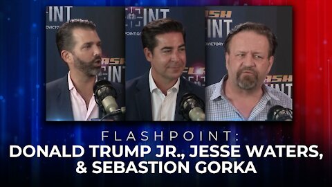 FlashPoint: Donald Trump Jr., Jesse Waters & Sebastian Gorka