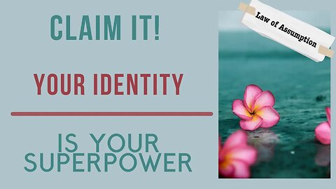 Claim it! Your identity is your superpower | Your label is your ASSUMPTION