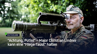 "Achtung, Putin!" – Major Christian Lindner kann eine "Fliegerfaust" halten