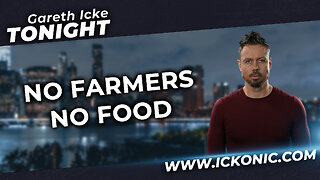 Gareth Icke Tonight | Ep50 | No Farmers No Food - Ickonic.com