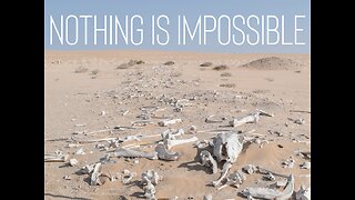 Nothing is Impossible