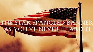 Star Spangled Banner As You've Never Heard It