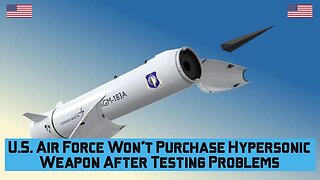 US Air Force Won't Purchase Hypersonic Weapon After Testing Problems #hypersonicmissile #usmilitary