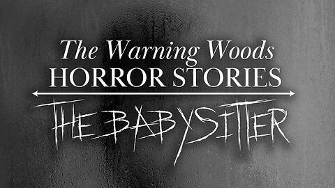 THE BABYSITTER | Scary Story | The Warning Woods Horror Fiction