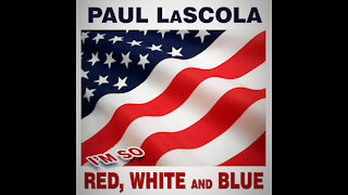 Paul LaScola - I'm So Red, White and Blue