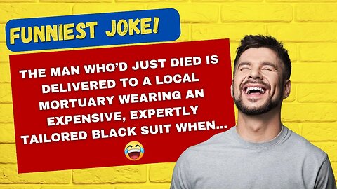 TODAY'S FUNNIEST JOKE 🤣 The man who’d just died is delivered to a local mortuary when... #ajokeaday