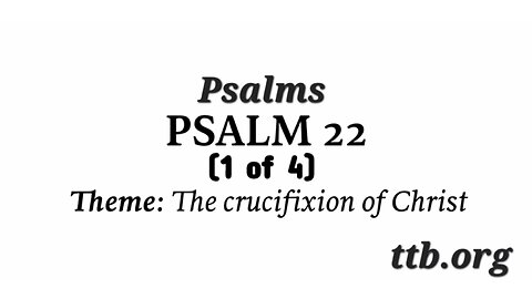 Psalm Chapter 22 (Bible Study) (1 of 4)