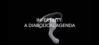 Infertility: A Diabolical Agenda (documentary)