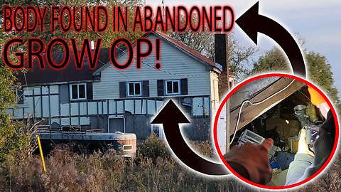 FOUND BODY WHILE EXPLORING ABANDONED GROW OP HOUSE WITH @LifeOfDeeg